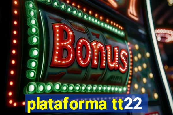 plataforma tt22